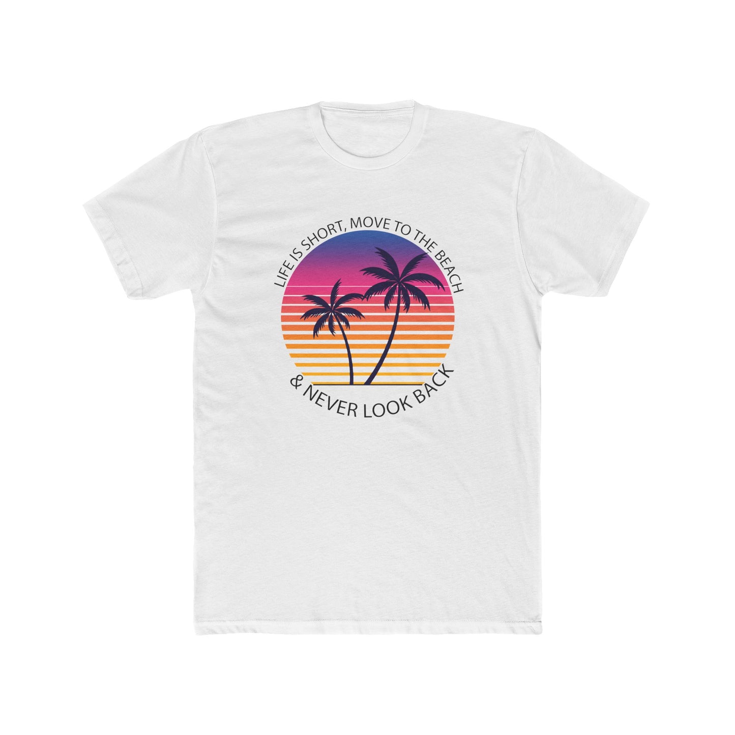 Beach Life Tee - "Life is short, move to the beach and never look back"